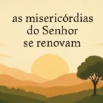 as misericórdias do senhor se renovam