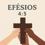 Efésios 4:5: significado, contexto e aplicação prática efésios 4:5