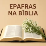 Epafras na Bíblia: quem foi e seu papel no Novo Testamento epafras na bíblia