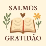 Salmos Gratidão: Versículos e Orações para Cultivar a Gratidão Diária salmos gratidão